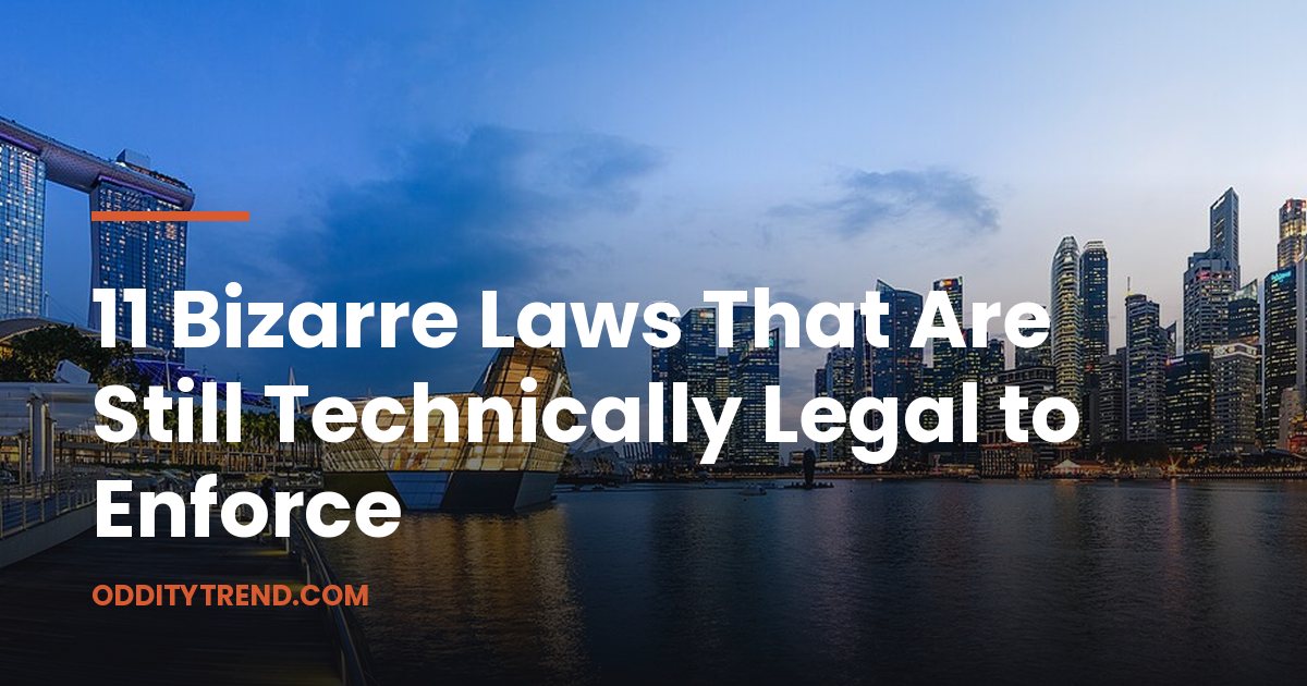 11 Bizarre Laws That Are Still Technically Legal to Enforce
