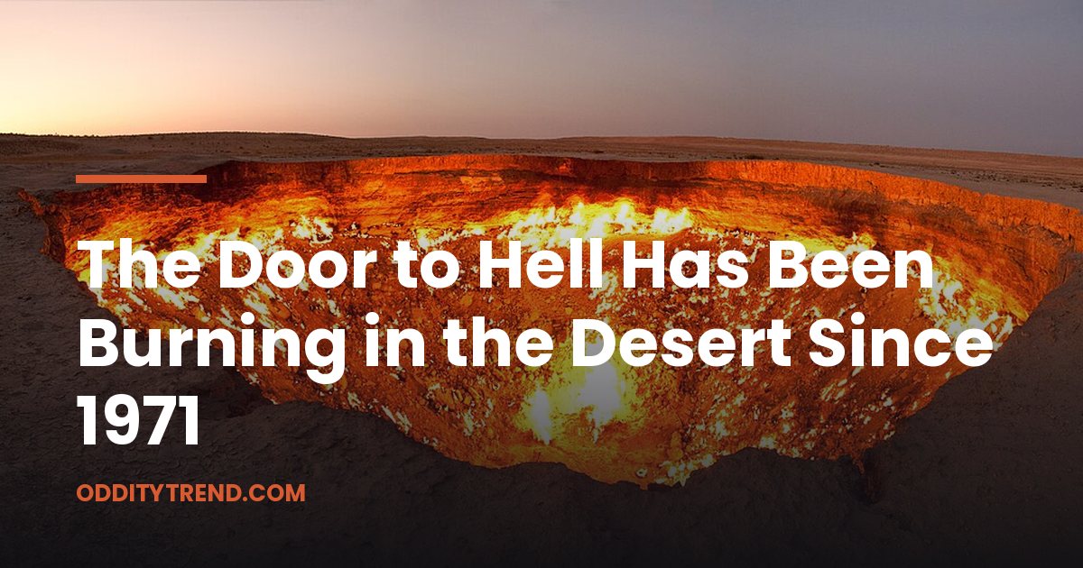 The Door to Hell Has Been Burning in the Desert Since 1971